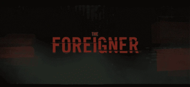 See the title card and find out all there is to know about The Foreigner from 2017.